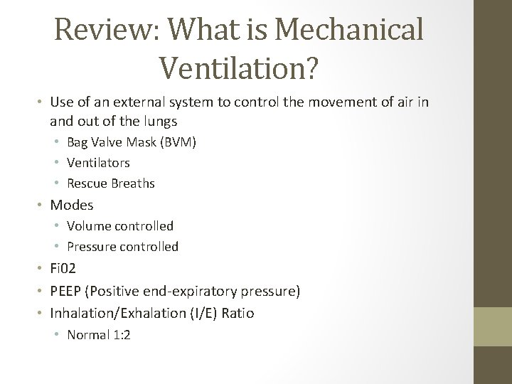 Review: What is Mechanical Ventilation? • Use of an external system to control the Review: What is Mechanical Ventilation? • Use of an external system to control the