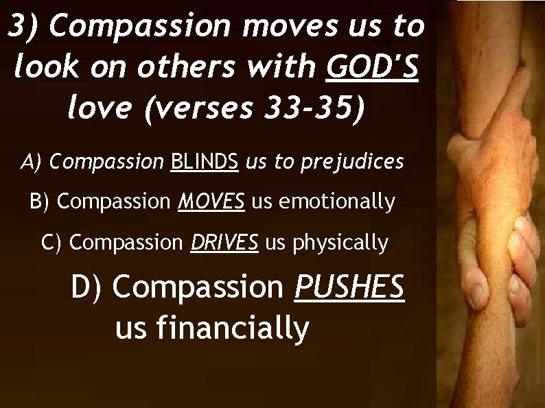 3) Compassion moves us to look on others with GOD'S love (verses 33 -35)