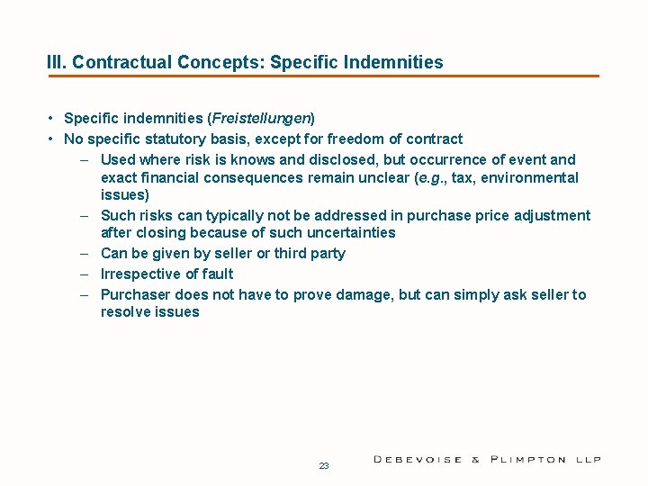 III. Contractual Concepts: Specific Indemnities • Specific indemnities (Freistellungen) • No specific statutory basis,