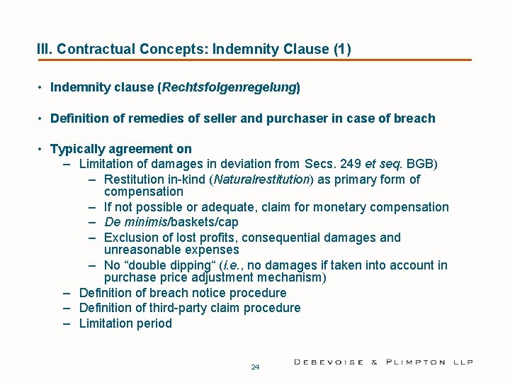 III. Contractual Concepts: Indemnity Clause (1) • Indemnity clause (Rechtsfolgenregelung) • Definition of remedies