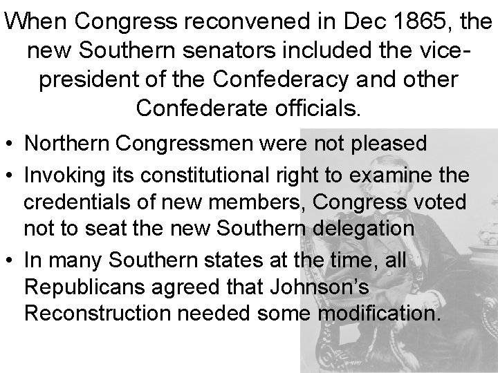 When Congress reconvened in Dec 1865, the new Southern senators included the vicepresident of