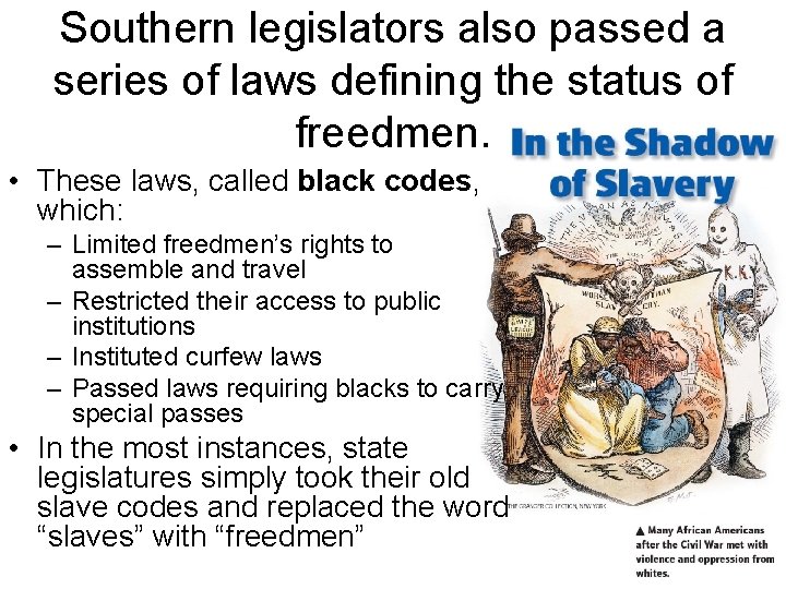Southern legislators also passed a series of laws defining the status of freedmen. •