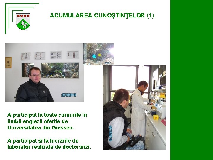 ACUMULAREA CUNOŞTINŢELOR (1) A participat la toate cursurile în limbă engleză oferite de Universitatea