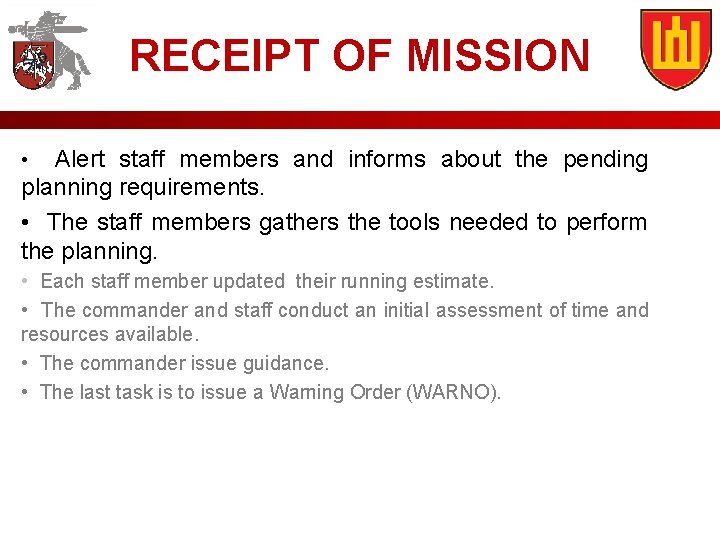 RECEIPT OF MISSION Alert staff members and informs about the pending planning requirements. •