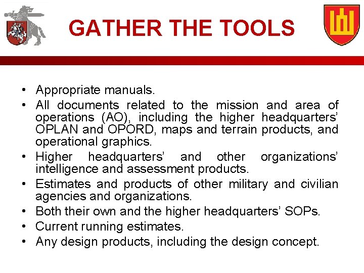 GATHER THE TOOLS • Appropriate manuals. • All documents related to the mission and
