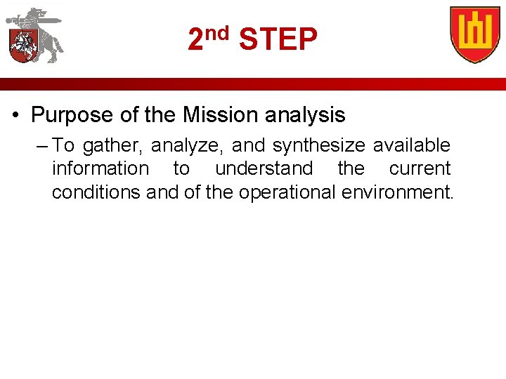 2 nd STEP • Purpose of the Mission analysis – To gather, analyze, and
