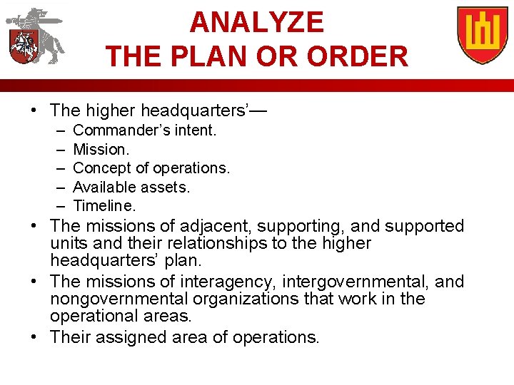 ANALYZE THE PLAN OR ORDER • The higher headquarters’— – – – Commander’s intent.