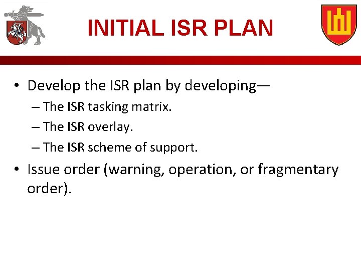 INITIAL ISR PLAN • Develop the ISR plan by developing— – The ISR tasking