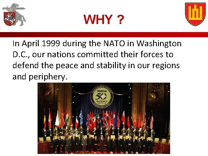 WHY ? In April 1999 during the NATO in Washington D. C. , our