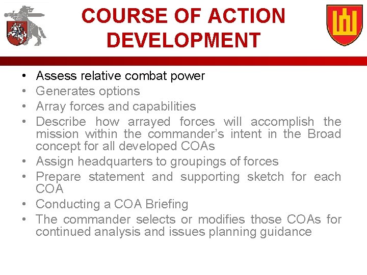 COURSE OF ACTION DEVELOPMENT • • Assess relative combat power Generates options Array forces