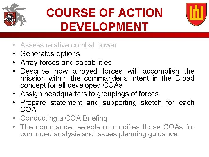 COURSE OF ACTION DEVELOPMENT • • Assess relative combat power Generates options Array forces