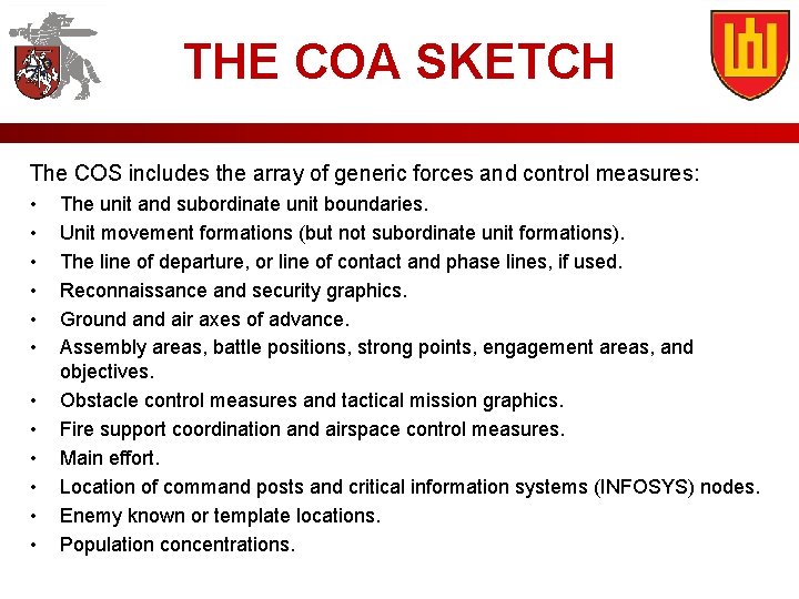 THE COA SKETCH The COS includes the array of generic forces and control measures: