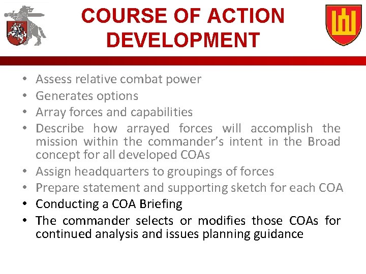 COURSE OF ACTION DEVELOPMENT • • Assess relative combat power Generates options Array forces