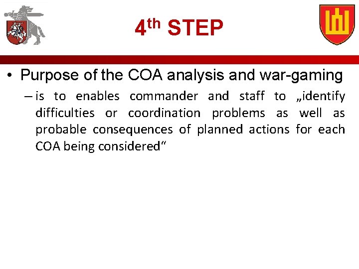4 th STEP • Purpose of the COA analysis and war-gaming – is to