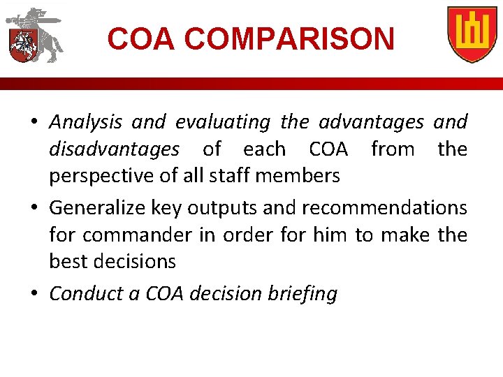 COA COMPARISON • Analysis and evaluating the advantages and disadvantages of each COA from