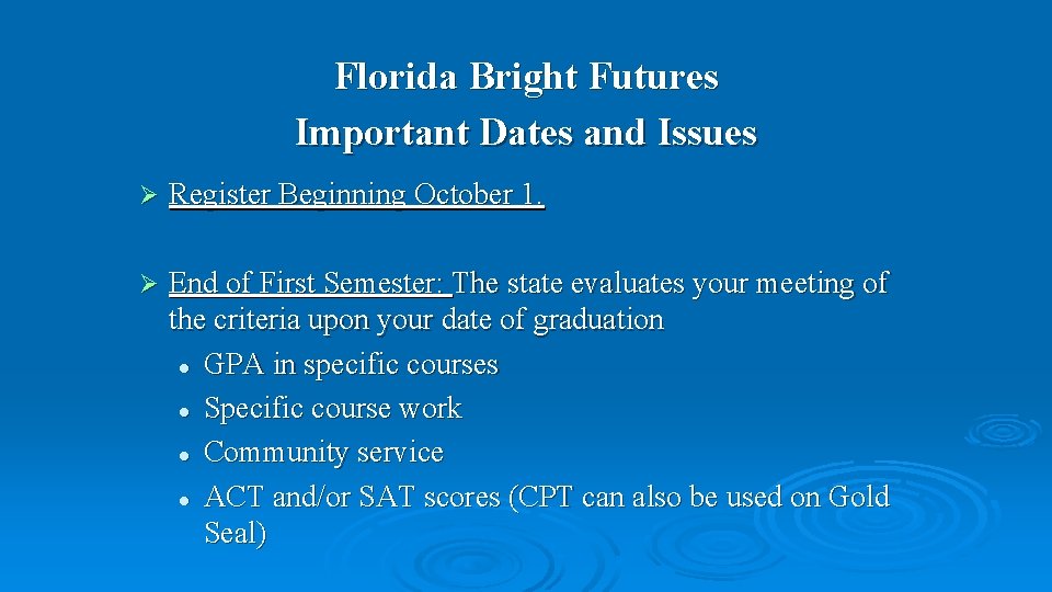 Florida Bright Futures Important Dates and Issues Ø Register Beginning October 1. Ø End