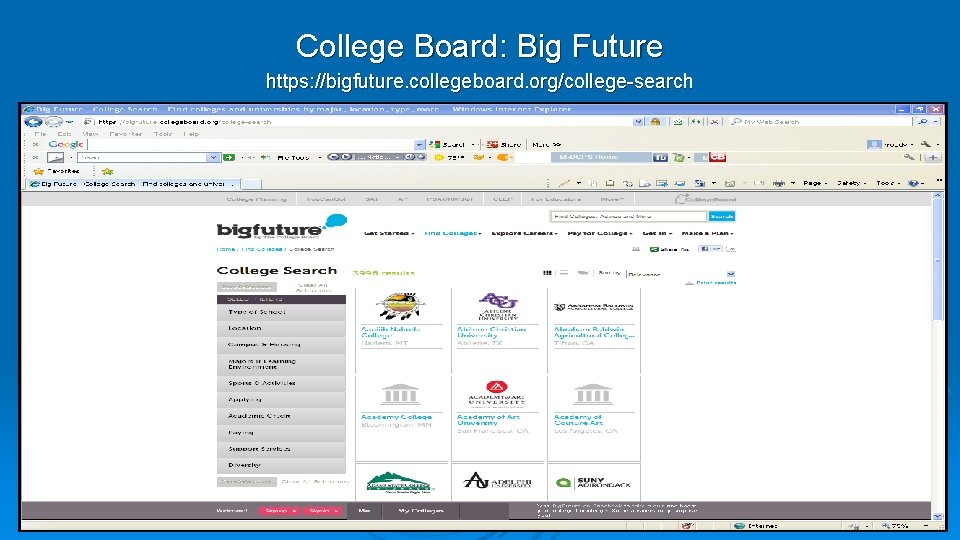 College Board: Big Future https: //bigfuture. collegeboard. org/college-search 