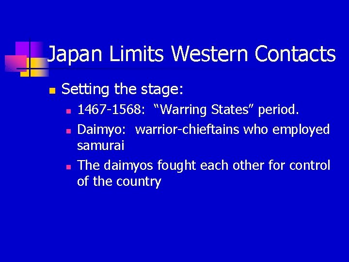 Japan Limits Western Contacts n Setting the stage: n n n 1467 -1568: “Warring Japan Limits Western Contacts n Setting the stage: n n n 1467 -1568: “Warring
