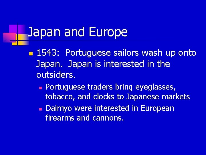 Japan and Europe n 1543: Portuguese sailors wash up onto Japan is interested in Japan and Europe n 1543: Portuguese sailors wash up onto Japan is interested in