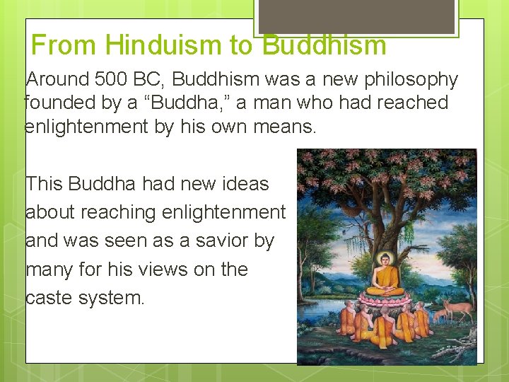 From Hinduism to Buddhism Around 500 BC, Buddhism was a new philosophy founded by From Hinduism to Buddhism Around 500 BC, Buddhism was a new philosophy founded by