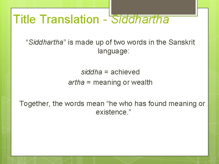 Title Translation - Siddhartha “Siddhartha” is made up of two words in the Sanskrit Title Translation - Siddhartha “Siddhartha” is made up of two words in the Sanskrit