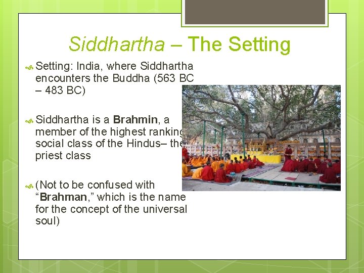 Siddhartha – The Setting: India, where Siddhartha encounters the Buddha (563 BC – 483 Siddhartha – The Setting: India, where Siddhartha encounters the Buddha (563 BC – 483