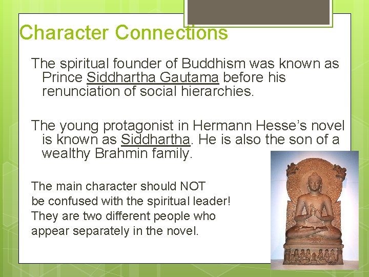 Character Connections The spiritual founder of Buddhism was known as Prince Siddhartha Gautama before Character Connections The spiritual founder of Buddhism was known as Prince Siddhartha Gautama before
