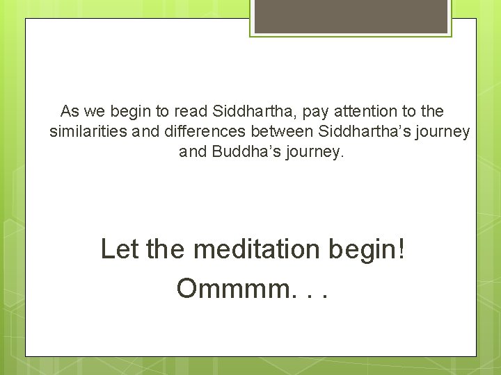 As we begin to read Siddhartha, pay attention to the similarities and differences between As we begin to read Siddhartha, pay attention to the similarities and differences between