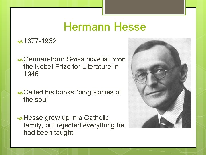 Hermann Hesse 1877 -1962 German-born Swiss novelist, won the Nobel Prize for Literature in Hermann Hesse 1877 -1962 German-born Swiss novelist, won the Nobel Prize for Literature in