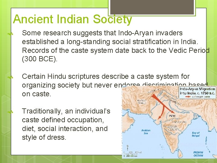 Ancient Indian Society Some research suggests that Indo-Aryan invaders established a long-standing social stratification Ancient Indian Society Some research suggests that Indo-Aryan invaders established a long-standing social stratification