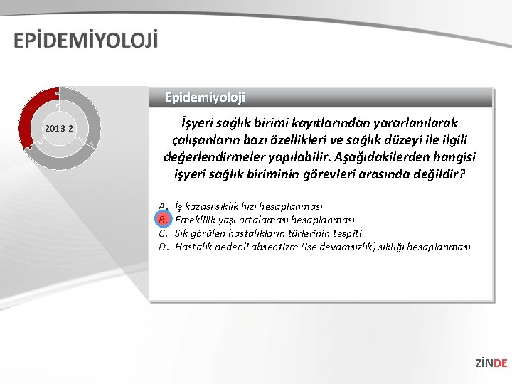 Epidemiyoloji 2013 -2 İşyeri sağlık birimi kayıtlarından yararlanılarak çalışanların bazı özellikleri ve sağlık düzeyi Epidemiyoloji 2013 -2 İşyeri sağlık birimi kayıtlarından yararlanılarak çalışanların bazı özellikleri ve sağlık düzeyi