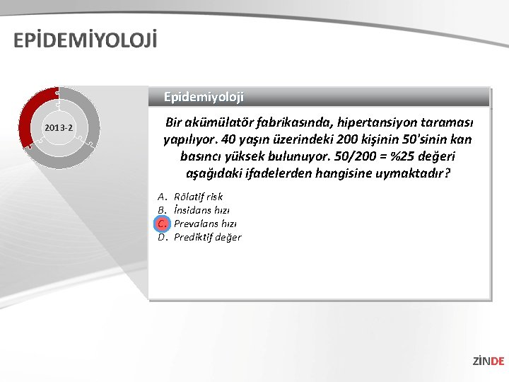 Epidemiyoloji 2013 -2 Bir akümülatör fabrikasında, hipertansiyon taraması yapılıyor. 40 yaşın üzerindeki 200 kişinin Epidemiyoloji 2013 -2 Bir akümülatör fabrikasında, hipertansiyon taraması yapılıyor. 40 yaşın üzerindeki 200 kişinin