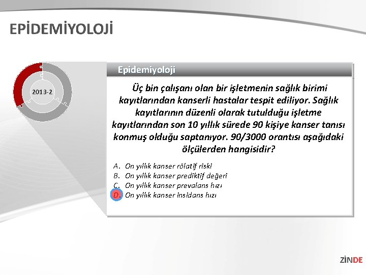 Epidemiyoloji 2013 -2 Üç bin çalışanı olan bir işletmenin sağlık birimi kayıtlarından kanserli hastalar Epidemiyoloji 2013 -2 Üç bin çalışanı olan bir işletmenin sağlık birimi kayıtlarından kanserli hastalar