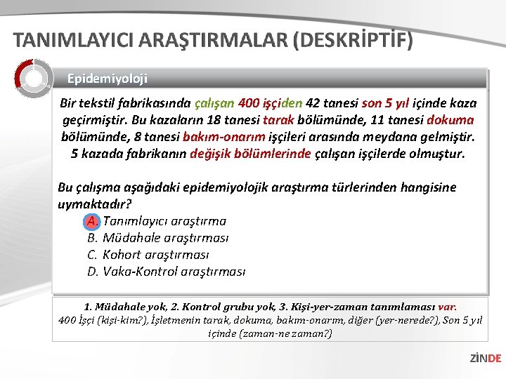 Epidemiyoloji Bir tekstil fabrikasında çalışan 400 işçiden 42 tanesi son 5 yıl içinde kaza Epidemiyoloji Bir tekstil fabrikasında çalışan 400 işçiden 42 tanesi son 5 yıl içinde kaza