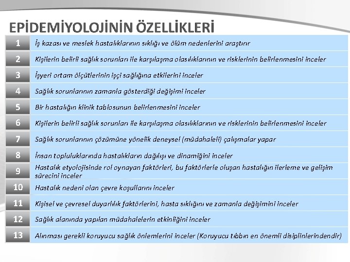 1 İş kazası ve meslek hastalıklarının sıklığı ve ölüm nedenlerini araştırır 2 Kişilerin belirli 1 İş kazası ve meslek hastalıklarının sıklığı ve ölüm nedenlerini araştırır 2 Kişilerin belirli