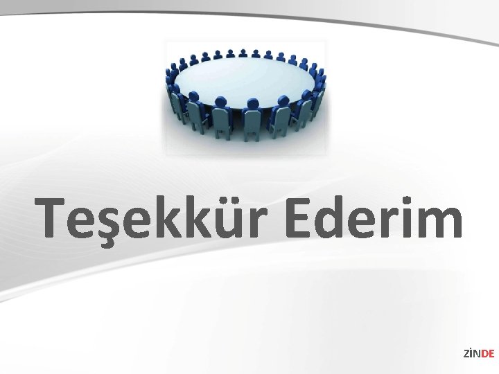 Teşekkür Ederim ZİNDE Teşekkür Ederim ZİNDE