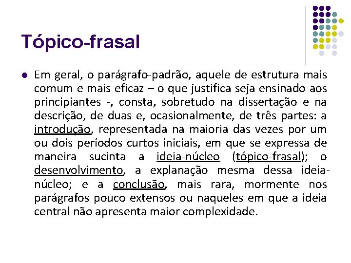 Tópico-frasal l Em geral, o parágrafo-padrão, aquele de estrutura mais comum e mais eficaz