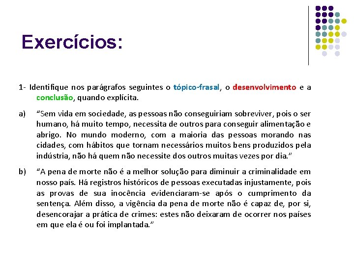 Exercícios: 1 - Identifique nos parágrafos seguintes o tópico-frasal, o desenvolvimento e a conclusão,