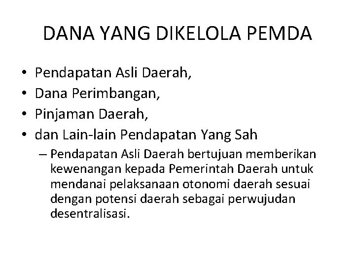 DANA YANG DIKELOLA PEMDA • • Pendapatan Asli Daerah, Dana Perimbangan, Pinjaman Daerah, dan