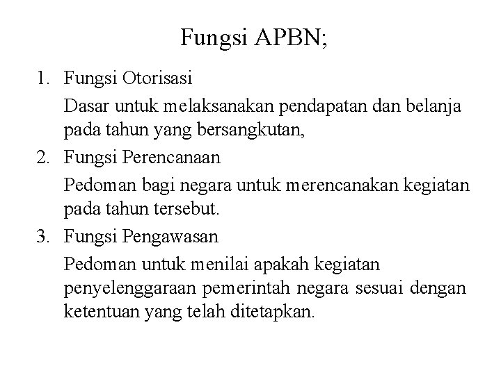 Fungsi APBN; 1. Fungsi Otorisasi Dasar untuk melaksanakan pendapatan dan belanja pada tahun yang