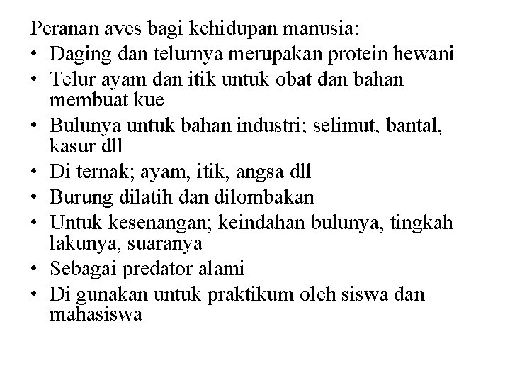 Peranan aves bagi kehidupan manusia: • Daging dan telurnya merupakan protein hewani • Telur