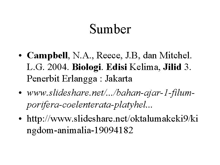 Sumber • Campbell, N. A. , Reece, J. B, dan Mitchel. L. G. 2004.