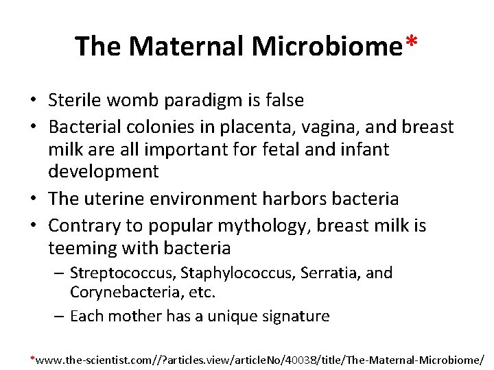 The Maternal Microbiome* • Sterile womb paradigm is false • Bacterial colonies in placenta,