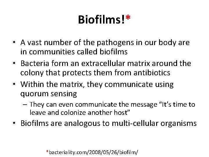 Biofilms!* • A vast number of the pathogens in our body are in communities