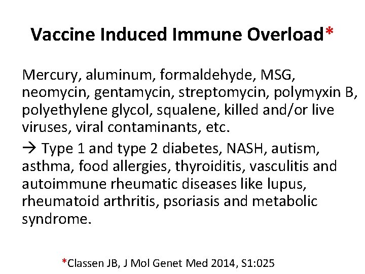 Vaccine Induced Immune Overload* Mercury, aluminum, formaldehyde, MSG, neomycin, gentamycin, streptomycin, polymyxin B, polyethylene