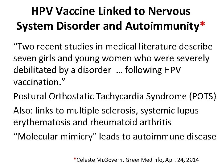 HPV Vaccine Linked to Nervous System Disorder and Autoimmunity* “Two recent studies in medical