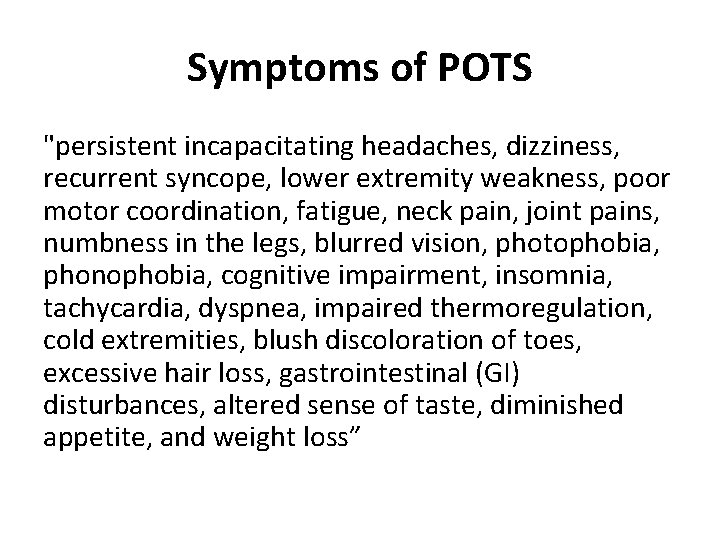 Symptoms of POTS "persistent incapacitating headaches, dizziness, recurrent syncope, lower extremity weakness, poor motor