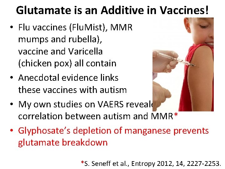Glutamate is an Additive in Vaccines! • Flu vaccines (Flu. Mist), MMR (measles, mumps