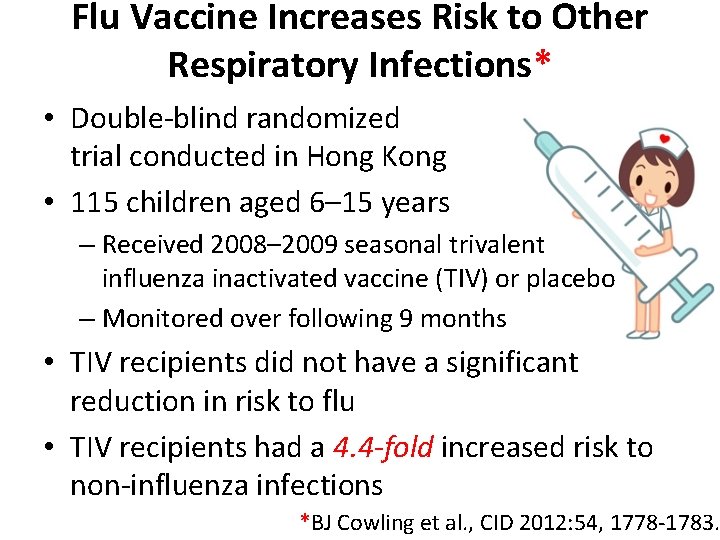 Flu Vaccine Increases Risk to Other Respiratory Infections* • Double-blind randomized trial conducted in