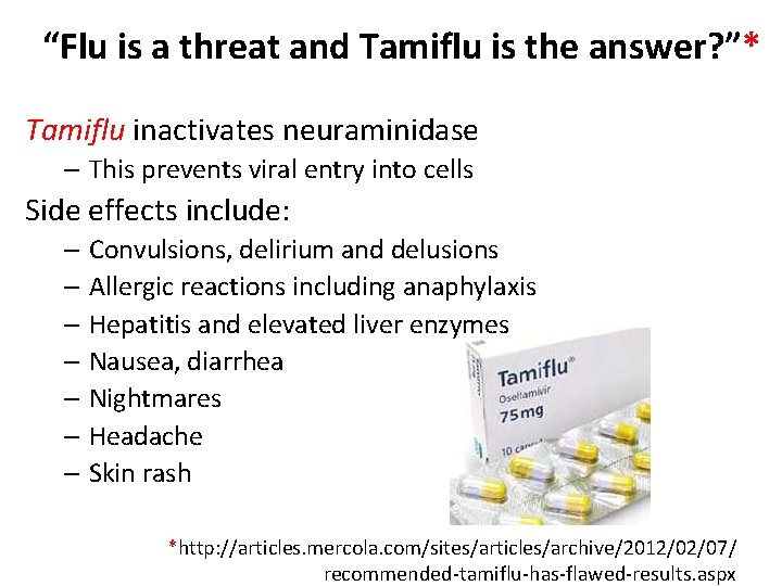 “Flu is a threat and Tamiflu is the answer? ”* Tamiflu inactivates neuraminidase –